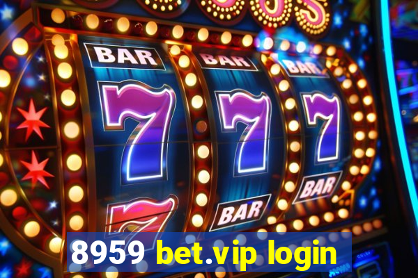 8959 bet.vip login